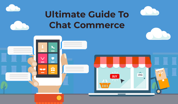 Ultimate Guide To Chat Commerce